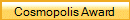 Cosmopolis Award